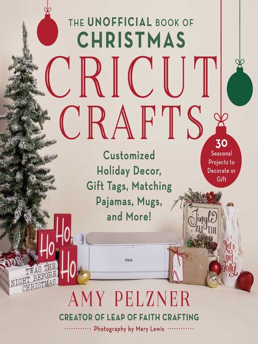 Title details for The Unofficial Book of Christmas Cricut Crafts by Amy Pelzner - Available
